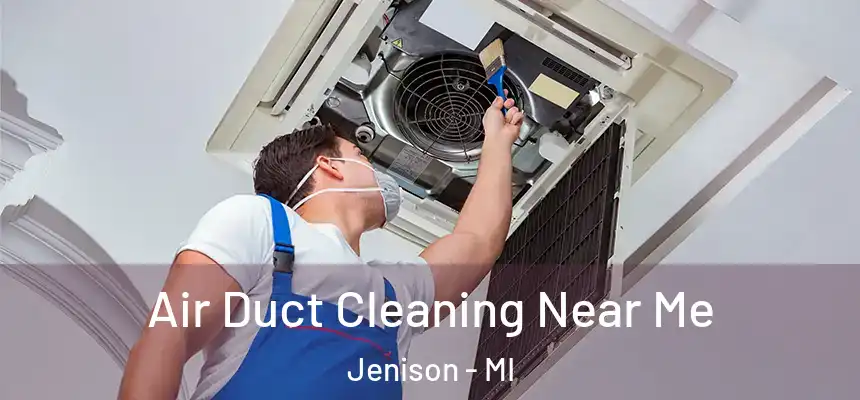  Air Duct Cleaning Near Me Jenison - MI