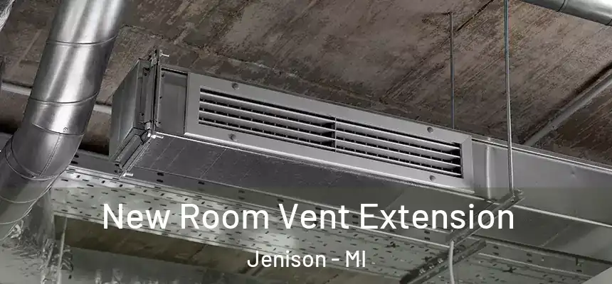  New Room Vent Extension Jenison - MI